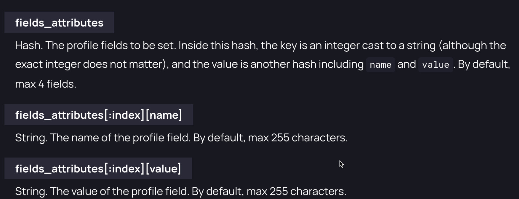 Part of Mastodon documentation for updating user profile. It says by default you can set 4 profile fields, by default max 255 characters for the name and value.